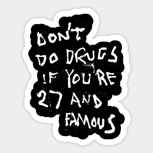 Don't Do Drugs If You're 27 and Famous Sticker by Mijumi Doodles